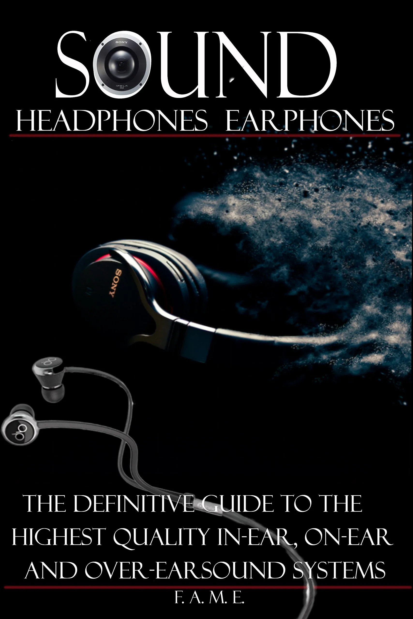 High-Quality Sound Headphone & Earphone Guide: IN-EAR, ON-EAR, OVER-EAR Systems Reviewed